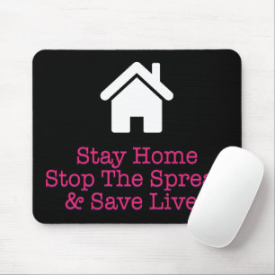 Stay Home Stop The Spread & Save Lives Mouse Pad