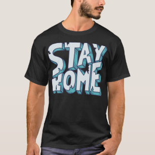Stay home T-Shirt