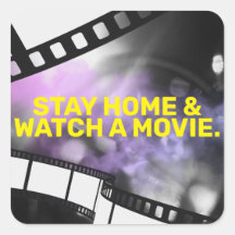 STAY HOME & WATCH A MOVIE.