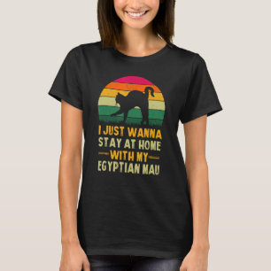 Stay Home with My Egyptian Mau Funny Cat Mum Humou T-Shirt