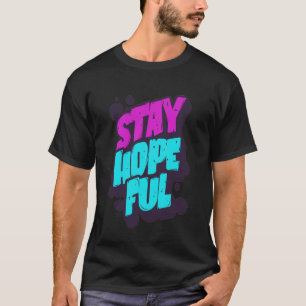Stay Hopeful Vibrant Graffiti T-Shirt