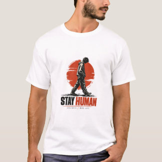 Stay Human T-Shirt – Inspirational Streetwear Grap