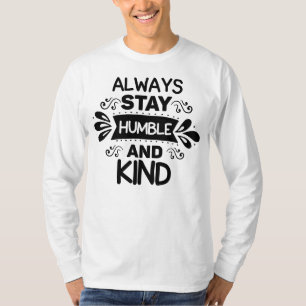 Stay Humble and be kind T-Shirt