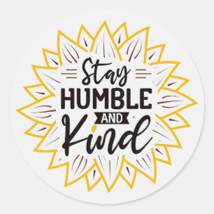 Stay Humble and Kind Sunflowers  Classic Round Sticker