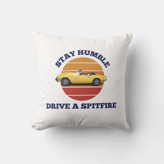 Stay humble, drive a triumph spitfire cushion (Front)