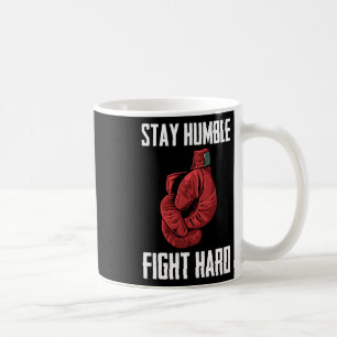 Stay Humble Fight Hard Boxing Gloves - Boxer Coffee Mug