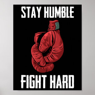 Stay Humble Fight Hard Boxing Gloves - Boxer  Poster