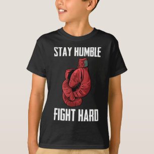 Stay Humble Fight Hard Boxing Gloves - Boxer T-Shirt