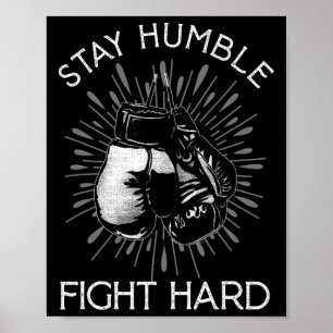 Stay Humble Hard Fight Boxing Gloves Fighting Boxe Poster