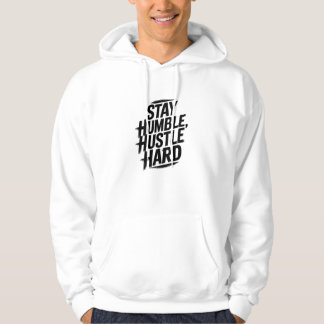 Stay Humble, Hustle Hard Hoodie