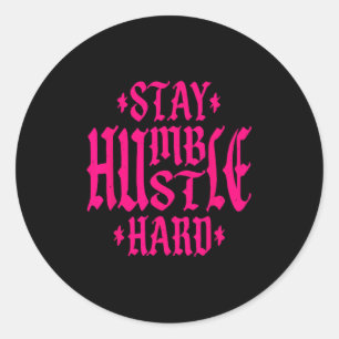 Stay Humble Hustle Hard Inspirational Quote Hot Pi Classic Round Sticker