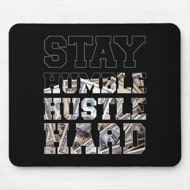 Stay Humble Hustle Hard Lifestyle Hip Hop Money Ch Mouse Pad (Front)