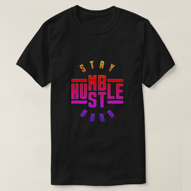 Stay Humble Hustle Hard T-Shirt (Design Front)