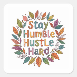 Stay humble motivational quote boho style square sticker