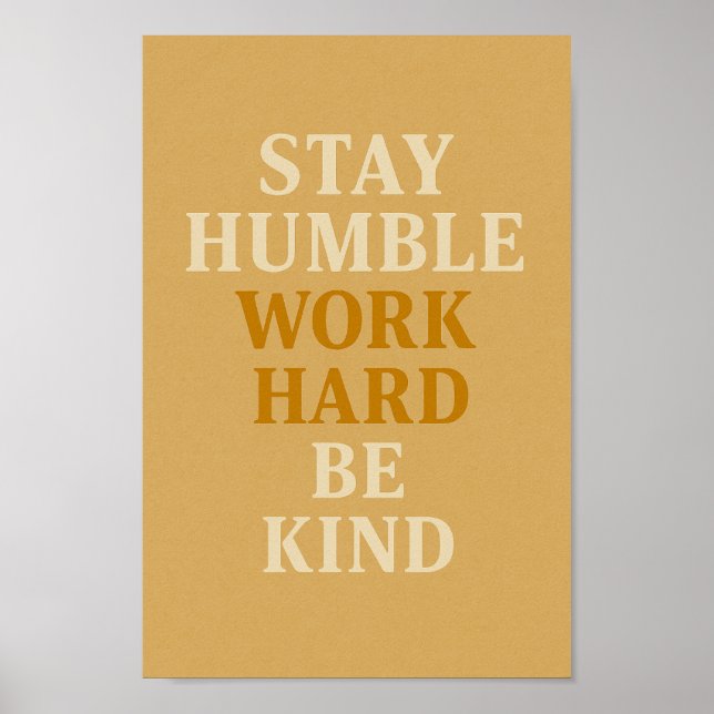 Stay Humble Work Hard Be Kind –Motivational Poster (Front)