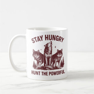 Stay Hungry Hunt the Powerful - Motivational Coffee Mug