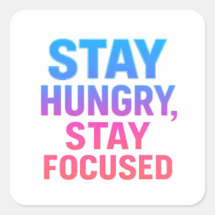 Stay Hungry Stay Focused Sticker