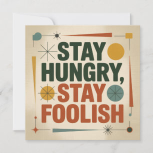 Stay Hungry, Stay Foolish Invitation