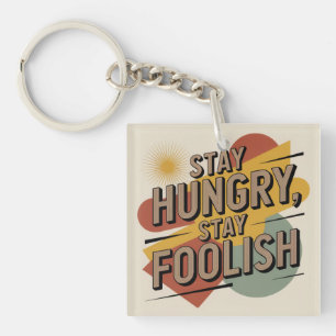 Stay Hungry, Stay Foolish Key Ring