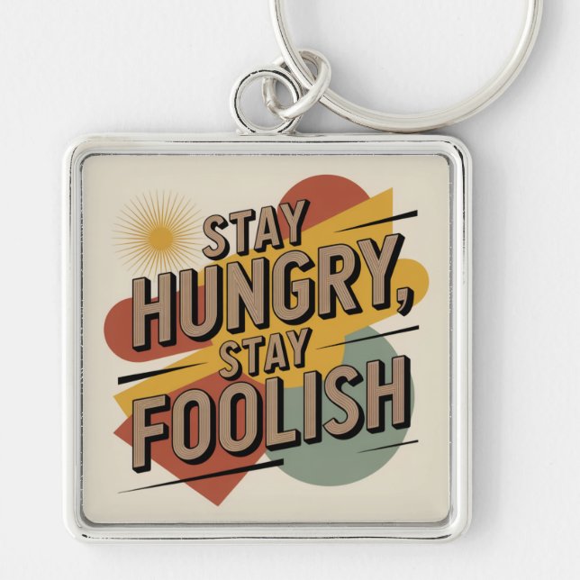 Stay Hungry, Stay Foolish Key Ring (Front)
