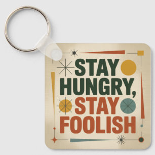 Stay Hungry, Stay Foolish Key Ring