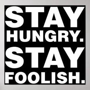 Stay Hungry. Stay Foolish. Poster