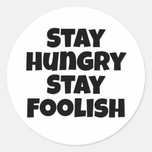 Stay Hungry Stay Foolish Quote Classic Round Sticker