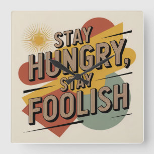 Stay Hungry, Stay Foolish Square Wall Clock
