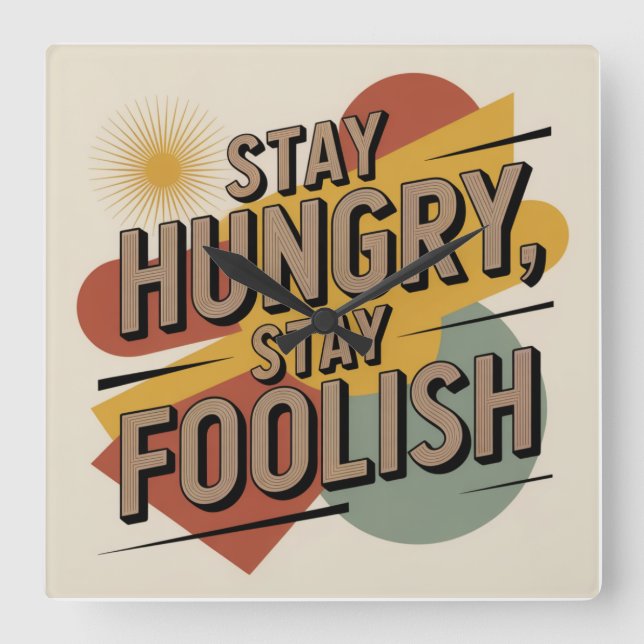 Stay Hungry, Stay Foolish Square Wall Clock (Front)