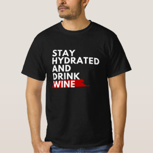 Stay hydrated and drink wine T-Shirt