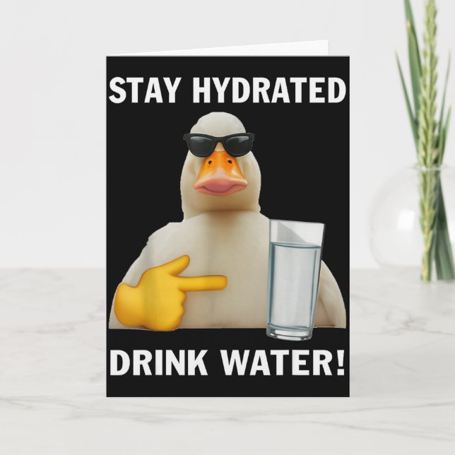 Stay Hydrated Drink Water Funny Meme Duck  Card (Front)