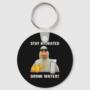 Stay Hydrated Drink Water Funny Meme Duck  Key Ring