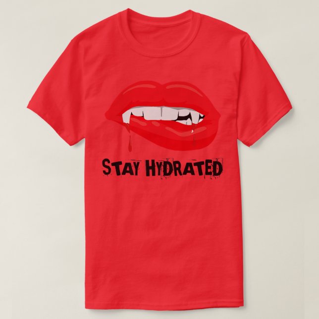 Stay Hydrated, Halloween Vampire Fangs  T-Shirt (Design Front)