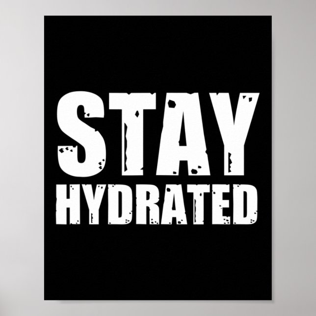 Stay Hydrated  Poster (Front)