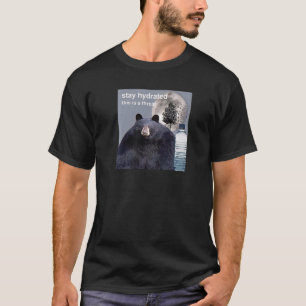 Stay Hydrated This Is A Threat Meme T-Shirt