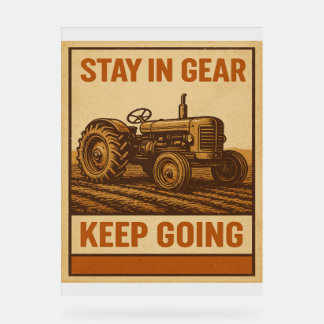 Stay in Gear Keep Going - VIntage Tractor Farmer Acrylic Sign