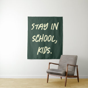 Stay in school, kids. (customisable) tapestry