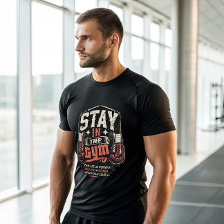 Stay In The Gym Motivational Gym T-Shirt | Savage