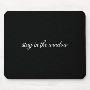 Stay In The Window, Mental Health Therapy Mouse Pad