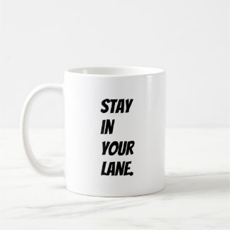 Stay in Your Lane Coffee Mug