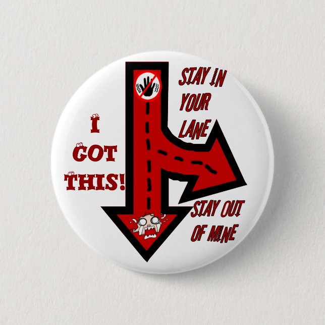 Stay in your lane,Not mine!_Button 6 Cm Round Badge (Front)