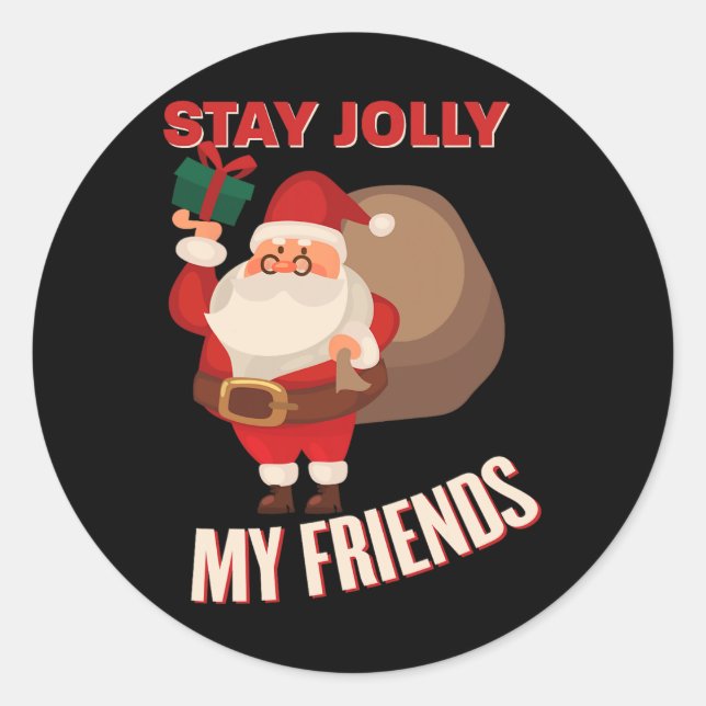 Stay Jolly My Friends Cool Christmas Holiday Costu Classic Round Sticker (Front)