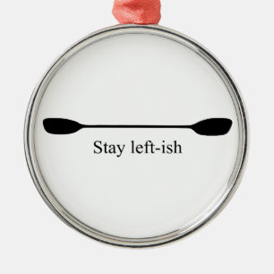 Stay Left-ish Kayak Paddle Metal Ornament