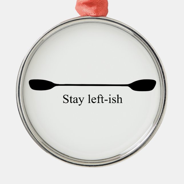 Stay Left-ish Kayak Paddle Metal Ornament (Front)