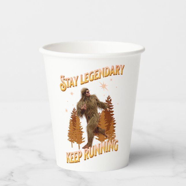 Stay Legendary, Keep Running Funny Bigfoot Paper Cups (Front)