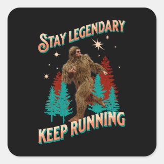 Stay Legendary, Keep Running Funny Bigfoot Square Sticker