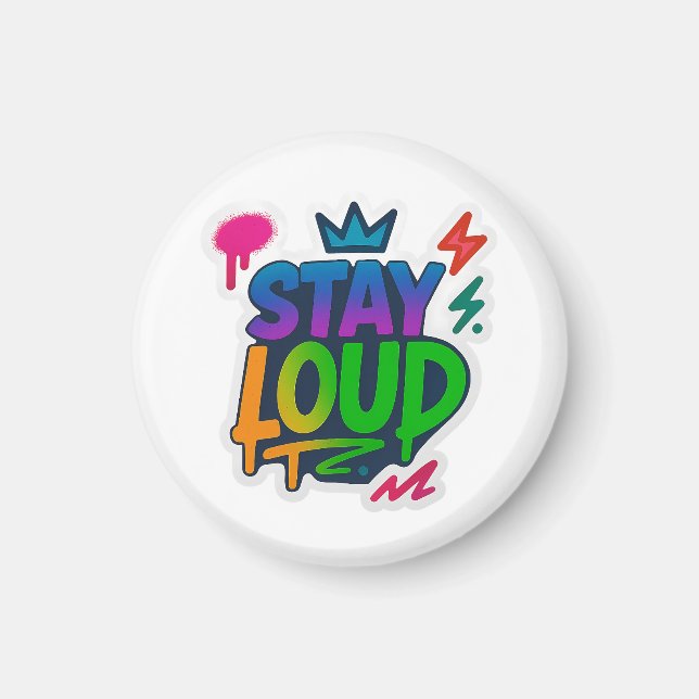 Stay Loud Graffiti Neon Artwork Magnet (Front)