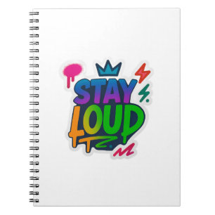 Stay Loud Graffiti Neon Artwork Notebook