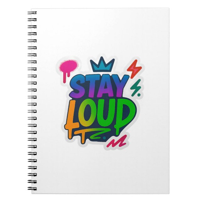 Stay Loud Graffiti Neon Artwork Notebook (Front)