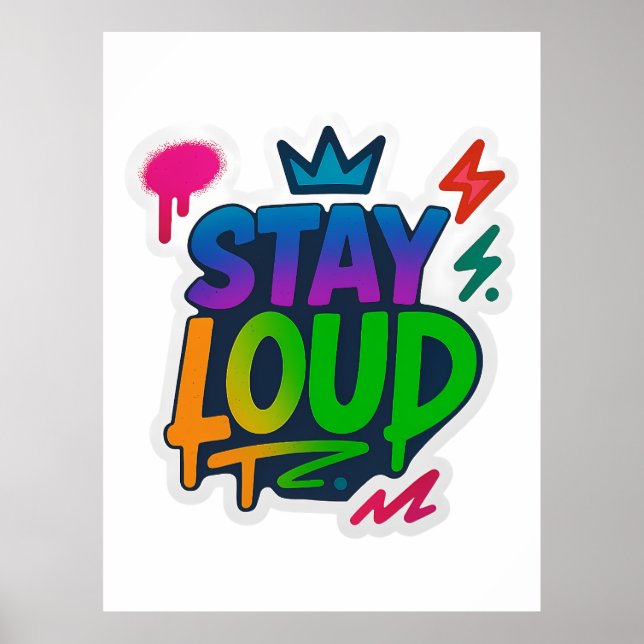 Stay Loud Graffiti Neon Artwork Poster (Front)